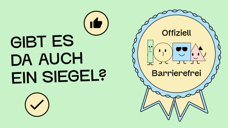 Eine Illustration von einem Siegel: Darauf steht Offiziell barrierefrei. Daneben steht: Gibt es auch ein Siegel?