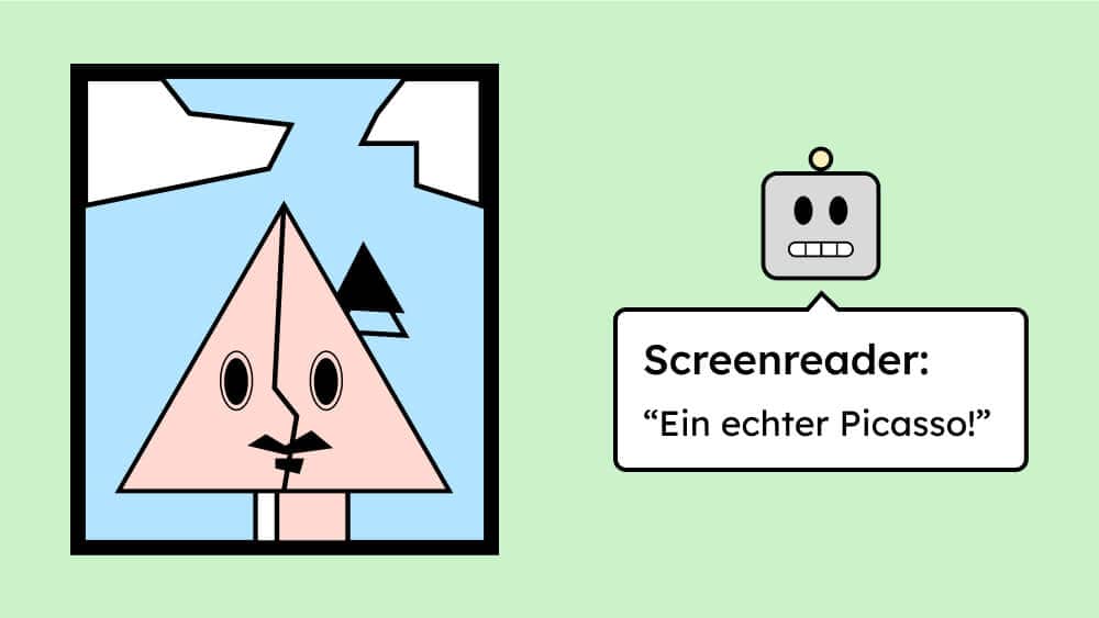 Illustration von einem Bild, dass an den Stil von Picasso erinnert. Daneben eine Illustration von einem Roboter-Kopf, der einen Screenreader darstellt. Der Screenreader beschreibt das Bild und sagt: "Ein echter Picasso!"