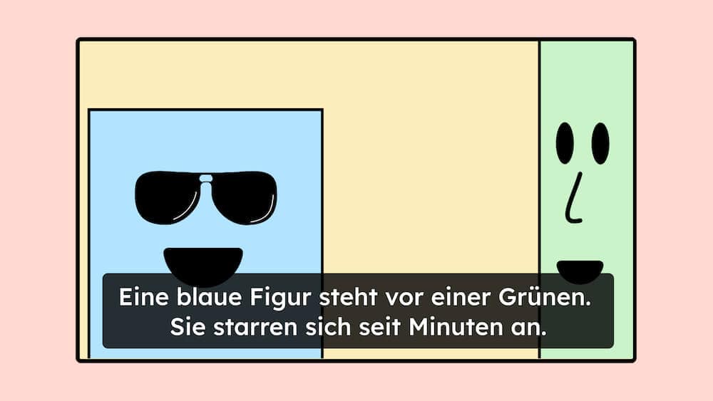 Ein Illustration von einem Video. Es stehen zwei Figuren im Video. Einmal ein blaues Viereck und ein grünes Rechteck. Dazu ist eine Audiodeskription visualisiert. Es steht "Eine blaue Figur steht vor einer Grünen. Sei starren sich seit Minuten an."