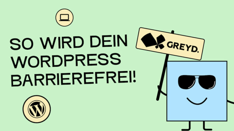 Text auf Bild: So wird dein WordPress barrierefrei. Daneben eine Illustration einer Figur, die ein Schild hochhält mit dem Logo der Firma Greyd, die den Gasteintrag geschrieben hat.