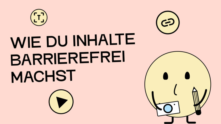 Text auf Bild: Wie du Inhalte barrierefrei machst. Daneben eine Illustration von einer Figur, die ein Stift und deine Kamera hält.