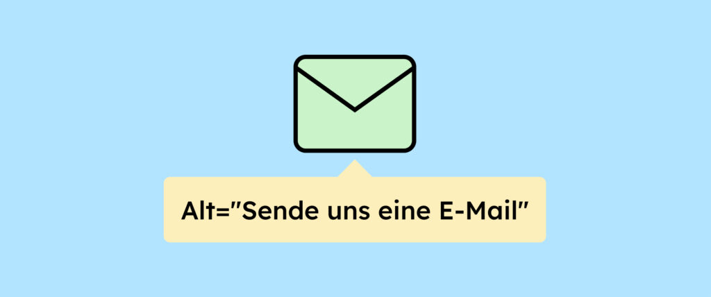 Ein Brief als Icon. Darunter steht: Alt-Text ist gleich, sende uns eine E-Mail.
