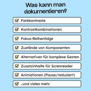 Ein Überblick über Punkte, die man als Designer*in dokumentieren kann. Zum Beispiel: Farbkontraste und Dokumentenzustände.