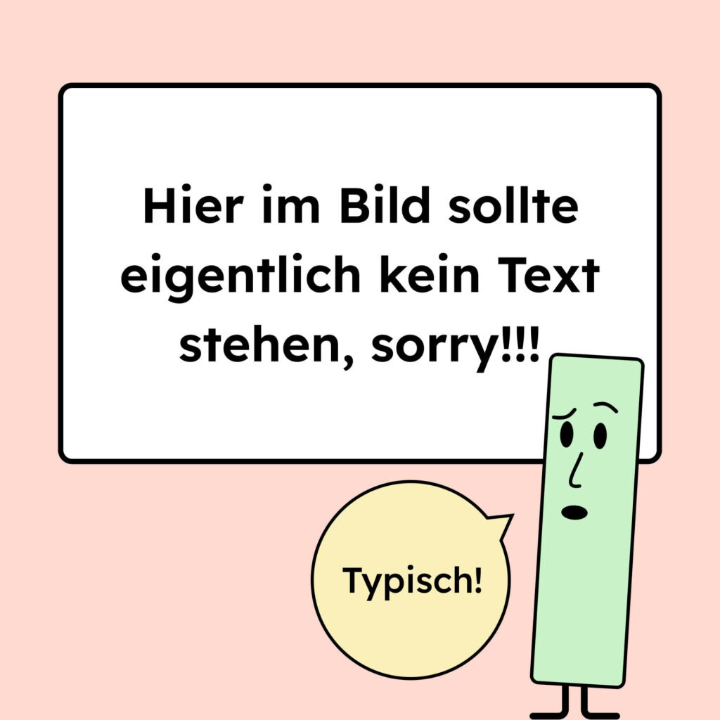 Ein Bild von Text im Bild, in dem steht, dass es kein Text im Bild geben sollte.